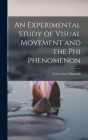An Experimental Study of Visual Movement and the phi Phenomenon By Forrest Lee Dimmick Cover Image