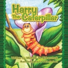 Harry the Caterpillar By Michelle M. Birkenstock Cover Image