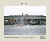 Bruno Serralongue: Calais: Testimonies from the 'Jungle' 2006-2020 Cover Image