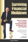 Surviving Financial Meltdown: How to Triumph over Personal Financial Hardship and Unleash Your True Potential. By Leigh D. Wilson Cover Image