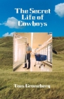 The Secret Life of Cowboys By Tom Groneberg Cover Image
