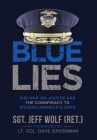 Blue Lies: The War on Justice and the Conspiracy to Weaken America's Cops Cover Image