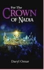 For The Crown of Nadia: First Book of Haven Chronicles Trilogy By Daryl Omar Cover Image