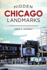 Hidden Chicago Landmarks By John R. Schmidt Cover Image