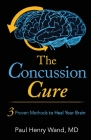 The Concussion Cure: 3 Proven Methods to Heal Your Brain Cover Image