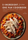5-Ingredient One Pan Cookbook for Men: Quick & Easy One-Pan Meals for Home Cooks By John Smith Cover Image