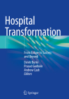 Hospital Transformation: From Failure to Success and Beyond By Derek Burke (Editor), Prasad Godbole (Editor), Andrew Cash (Editor) Cover Image