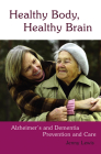 Healthy Body, Healthy Brain: Alzheimer's and Dementia Prevention and Care By Jenny Lewis Cover Image