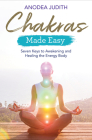 Chakras Made Easy: Seven Keys to Awakening and Healing the Energy Body Cover Image