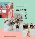 Wander Love: Lessons, Tips & Inspiration from a Solo Traveller Cover Image