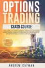 Options Trading Crash Course: The Complete Crash Course To Investing And Making Money Online. Learn In 12 Days How To Trade Perfectly And Be Profita By Andrew Cayman Cover Image