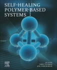 Self-Healing Polymer-Based Systems By Sabu Thomas (Editor), Anu Surendran (Editor) Cover Image