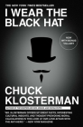 I Wear the Black Hat: Grappling with Villains (Real and Imagined) By Chuck Klosterman Cover Image