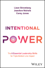 Intentional Power: The 6 Essential Leadership Skills for Triple Bottom Line Impact By Lisen Stromberg, Jeanann Nichols, Corey Jones Cover Image