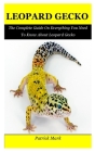 Leopard Gecko: The Complete Guide On Everything You Need To Know About Leopard Gecko Cover Image