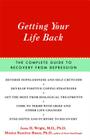 Getting Your Life Back: The Complete Guide to Recovery from Depression Cover Image