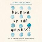 Holding Up the Universe By Jennifer Niven, Jorjeana Marie (Read by), Robbie Daymond (Read by) Cover Image