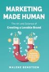 Marketing Made Human: The Art and Science of Creating a Lovable Brand - Marketing for Personal Brands in the 2020s Cover Image