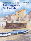 Beginner's Guide to Painting with Oil Pastels: Projects, techniques and inspiration to get you started By Tim Fisher Cover Image