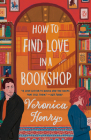How to Find Love in a Bookshop: A Novel By Veronica Henry Cover Image