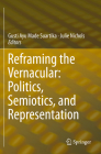 Reframing the Vernacular: Politics, Semiotics, and Representation By Gusti Ayu Made Suartika (Editor), Julie Nichols (Editor) Cover Image