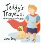 Teddy's Travels: An imaginary adventure Cover Image