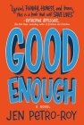 Good Enough: A Novel By Jen Petro-Roy Cover Image