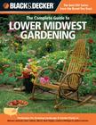 Black & Decker The Complete Guide to Lower Midwest Gardening: Techniques for Growing Landscape & Garden Plants in Missouri, Kentucky, Ohio, Indiana, Illinois, West Virginia, southern Michigan & southern Ontario (Black & Decker Complete Guide) By Lynn M. Steiner Cover Image