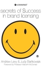 Secrets of Success in Brand Licensing By Andrew Levy, Judy Bartkowiak Cover Image
