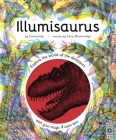Illumisaurus: Explore the world of dinosaurs with your magic three color lens (Illumi: See 3 Images in 1) By Carnovsky (Illustrator), Lucy Brownridge, Prof Michael J. Benton (Contributions by) Cover Image