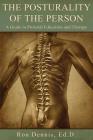 The Posturality of the Person: A Guide to Postural Education and Therapy By Ronald J. Dennis Cover Image
