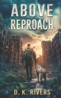 Above Reproach By D. K. Rivers Cover Image