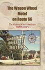 The Wagon Wheel Motel on Route 66 By Riva Jane Echols Cover Image
