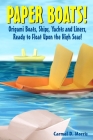 Paper Boats!: Fold Your Own Paper Boats, Ships and Yachts to Sail the High Seas! By Carmel D. Morris Cover Image