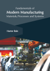 Fundamentals of Modern Manufacturing: Materials, Processes and Systems By Hunter Bale (Editor) Cover Image