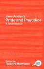 Jane Austen's Pride and Prejudice: A Routledge Study Guide and Sourcebook (Routledge Guides to Literature) By Robert Morrison (Editor) Cover Image