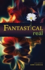 Fantastical for Real By Ann Garcia Cover Image