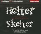 Helter Skelter: The True Story of the Manson Murders By Vincent Bugliosi, Curt Gentry, Scott Brick (Read by) Cover Image