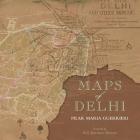 Maps of Delhi By Pilar Maria Guerrieri Cover Image
