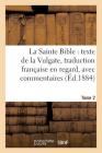 La Sainte Bible: Texte de la Vulgate, Traduction Française En Regard, Avec Commentaires Tome 2 (Religion) By Antoine Bayle Cover Image
