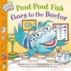 Pout-Pout Fish: Goes to the Doctor (A Pout-Pout Fish Paperback Adventure) By Deborah Diesen, Dan Hanna (Illustrator) Cover Image