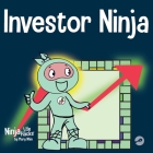 Investor Ninja: A Children's Book About Investing By Mary Nhin Cover Image