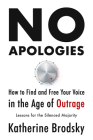 No Apologies: How to Find and Free Your Voice in the Age of Outrage—Lessons for the Silenced Majority Cover Image