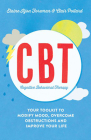 Cognitive Behavioural Therapy (Cbt): Your Toolkit to Modify Mood, Overcome Obstructions and Improve Your Life Cover Image