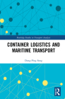 Container Logistics and Maritime Transport (Routledge Studies in Transport Analysis) By Dong-Ping Song Cover Image