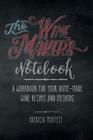 The Wine Maker's Notebook: A workbook for your home-made wine recipes and methods By Patricia Clair Moffett Cover Image