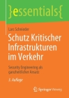 Schutz Kritischer Infrastrukturen Im Verkehr: Security Engineering ALS Ganzheitlicher Ansatz (Essentials) Cover Image