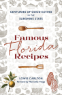 Famous Florida Recipes: 300 Years of Good Eating By Lowis Carlton (Based on a Book by), Marisella Veiga (Revised by) Cover Image