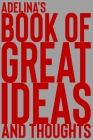 Adelina's Book of Great Ideas and Thoughts: 150 Page Dotted Grid and individually numbered page Notebook with Colour Softcover design. Book format: 6 By 2. Scribble Cover Image