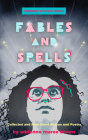 Fables and Spells: Collected and New Short Fiction and Poetry Cover Image
